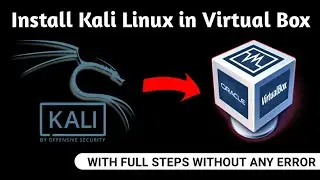 Install Kali Linux in Virtual Box Without any errors!! With full steps