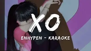 ENHYPEN (엔하이픈) - XO (Only If You Say Yes) (KARAOKE LYRICS)