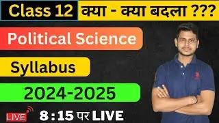 Class 12 Political Science New Syllabus 2024-25 | CBSE Class 12 Political Science Syllabus 2024-25