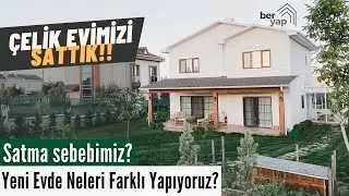 Çelik Evimizi Neden Sattık? | Yeni Hafif Çelik Evde Neleri Farklı Yapıyoruz? - (FİRMALAR)