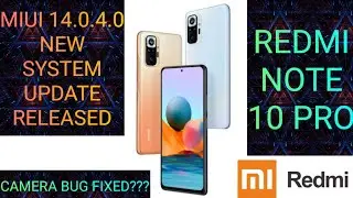 MIUI 14.0.4 New System Update Roll Out For Redmi Note 10 Pro | Redmi Note 10 Pro Bugs Finally Fixed