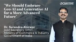 Unlocking India's Digital Twin: Dr. Surendra Ahirwar on PM Gati Shakti & Geospatial Innovation