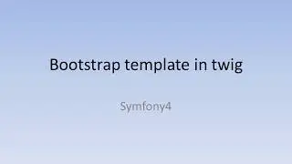 19 Bootstrap template in twig / Symfony 4