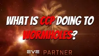 EVE Online: What is CCP doing to Wormholes???