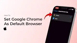 How to Set Google Chrome As Default Browser On iPhone?