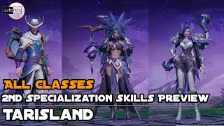 Tarisland: All 2nd Specialization Classes Skills Preview [MMORPG Mobile on Android/iOS]