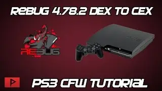 [How To] Convert Rebug CFW DEX to CEX (4.78.2 Example) Tutorial