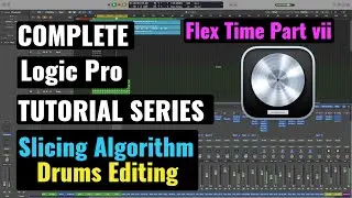Logic Pro Complete Tutorial - 33 Slicing Algorithm (Multitrack Drums Editing)