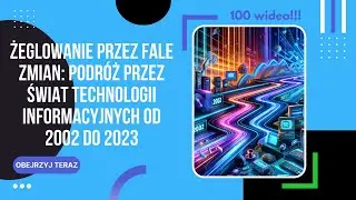 Żeglowanie przez Fale Zmian: Podróż przez Świat Technologii Informacyjnych od 2002 do 2023