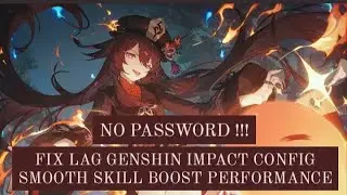 FIX LAG GENSHIN IMPACT CONFIG 2.2 | SMOOTH SKILL PERFORMANCE TESTED HIGH GRAPHICS 24, 30, 60 FPS !!!