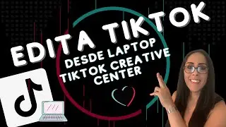 🔥🎬 Edita tus TIKTOKS desde la COMPUTADORA con TikTok Creative Center