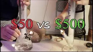 $50 Bong Vs. $500 Bong