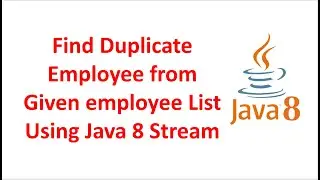 Find Duplicate Employee from Given employee List Using Java 8 Stream in Hindi