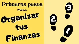 👟👟👟 3 primeros pasos para organizar tus finanzas  - Cómo empezar desde cero