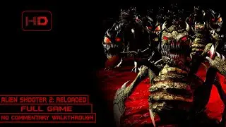 Alien Shooter 2: Reloaded | Full Game | 100% - All Secrets | Walkthrough No Commentary | [PC]