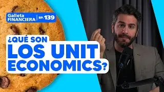 ¿Qué son los unit economics? | Galleta #139 | Moris Dieck