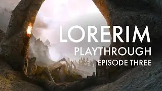 LoreRim - Playthrough - Episode 3