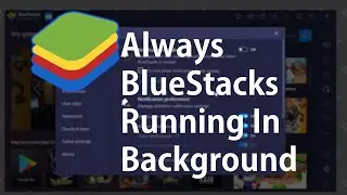 BlueStacks Automatically Running In The Background Problem Got Fixed | RDIam