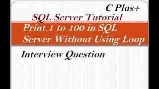 Print 1 to 100 in SQL Server Without Using Loop