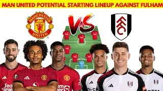 🚨MANCHESTER UNITED POTENTIAL STARTING LINEUP AGAINST FULHAM, ENGLISH PREMIER LEAGUE MATCH WEEK 1