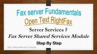 What is Server Services ? Fax Server Shared Services Module, Open Text RightFax Server Fundamentals