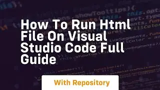 How to run html file on visual studio code full guide