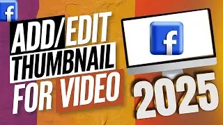 How to Add/Edit Facebook Video Thumbnail in PC/Laptop 2025