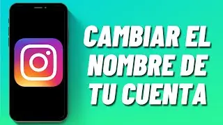 Cómo cambiar el nombre de tu cuenta de Instagram