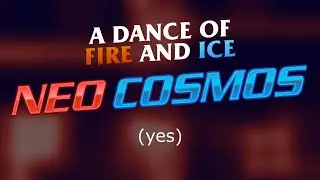 A Dance of Fire and Ice - NEO COSMOS / announcement thing bc yeah