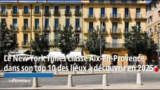 Le New York Times intègre Aix-en-Provence, dans son top 10 des lieux à découvrir en 2025