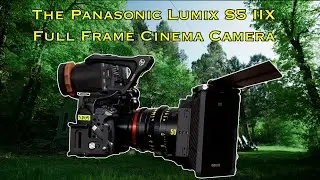 Accessorizing the Panasonic Lumix S5 IIX Mirrorless Full Frame Camera - Pt.  1 Building the Rig