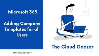 Microsoft 365 - Add Company Templates for all Users