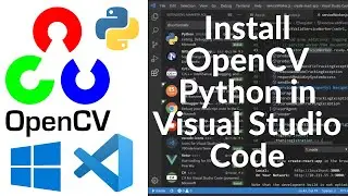 How To Install OpenCV Python in Visual Studio Code (Windows 10)