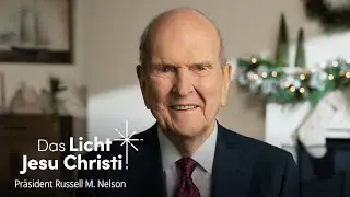 Das Licht Jesu Christi – eine Weihnachtsbotschaft von Präsident Russell M. Nelson | 