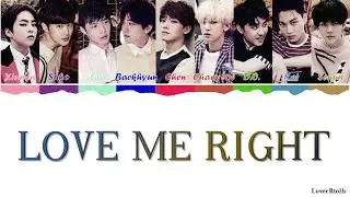 EXO(엑소) - LOVE ME RIGHT Lyrics [영어가사_한국어발음_한국어번역] [Color Coded_Han_Rom_Eng]