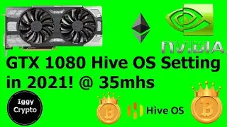 GTX 1080 Hive OS Setting in 2021! @ 35mhs