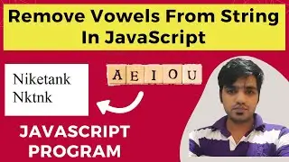 Remove Vowels From String In JavaScript || JavaScript Programs