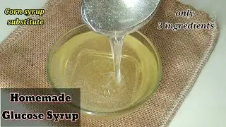 homemade glucose syrup / Corn syrup / glucose syrup / Corn syrup substitute