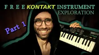 Exploring My New FREE Kontakt Instruments (Part 1)