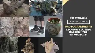 PHOTOGRAMMETRY - Reconstructing Images Into 3D Objects (AVAILABLE NOW)