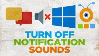 How to Turn Off Notification Sounds in Windows 10 | How to Disable Notification Sounds in Windows 10