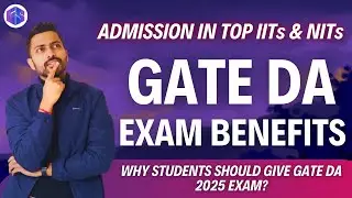 GATE DA Exam Benefits | Top IITs & NITs Admission | Why Students should give GATE 2025 DA Exam