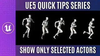 UE5 Quick Tips Series: How to Show ONLY Selected Actors in Viewport