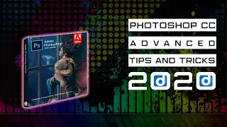 PHOTOSHOP CC ADVANCED TIPS AND TRICKS 2020 I ADOBE