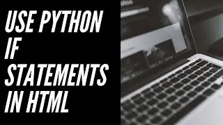 Using a Python If Statement in our HTML with Flask - Working on our Python Flask Web App