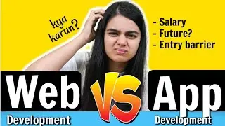 Which one to Choose - Web Development vs App Development ?