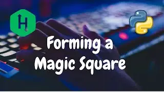 27 - Forming a Magic Square | Implementation | Hackerrank Solution | Python