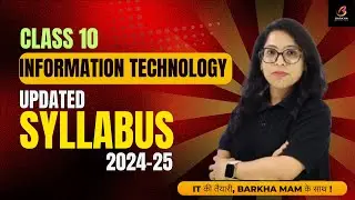 CBSE Information Technology :Latest Reduced Syllabus 2024-25|Class 10| बोर्ड Exam की तैयारी शुरू !
