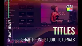 Final Cut Pro: Working with Titles, 3D titles, Lower Thirds and Generators