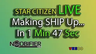 Star Citizen Live - Making Ship Up in 1min 47sec